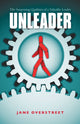 Book cover of: Unleader – The Surprising Qualities of a Valuable Leader. By: Jane Overstreet