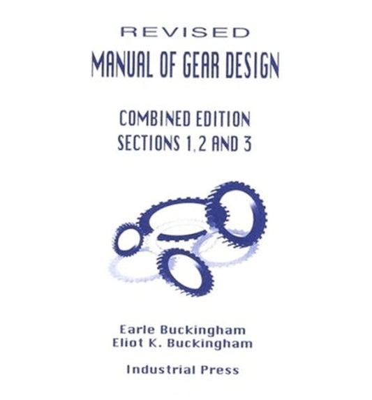Book cover of: Manual of Gear Design (Revised) Combined Edition, Volumes 1, 2 and 3. By: Holbrook Horton