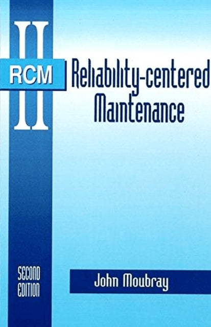 Book cover of: Reliability-Centered Maintenance. By: John Moubray