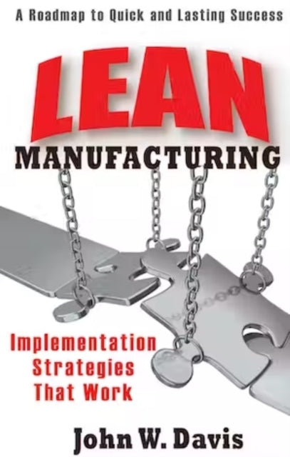 Book cover of: Lean Manufacturing: Implementation Strategies that Work. By: John W. Davis