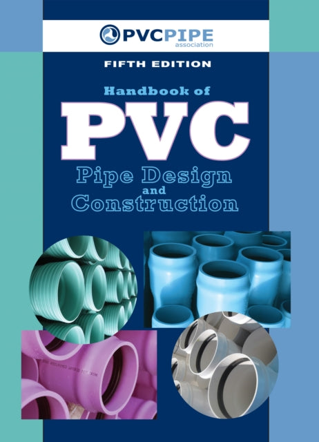 Book cover of: Handbook of PVC Pipe Design and Construction. By: Uni-Bell PVC Association Staff