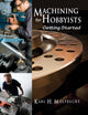 Book cover of: Machining for Hobbyists. By: Karl Moltrecht