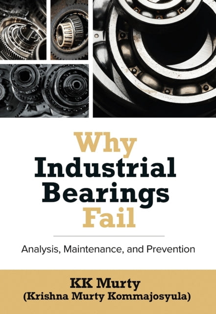 Book cover of: Why Industrial Bearings Fail. By: Kirshna Murty