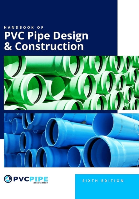 Book cover of: Handbook of PVC Pipe Design and Construction, 6th Edition. By: Uni-Bell PVC Pipe Association
