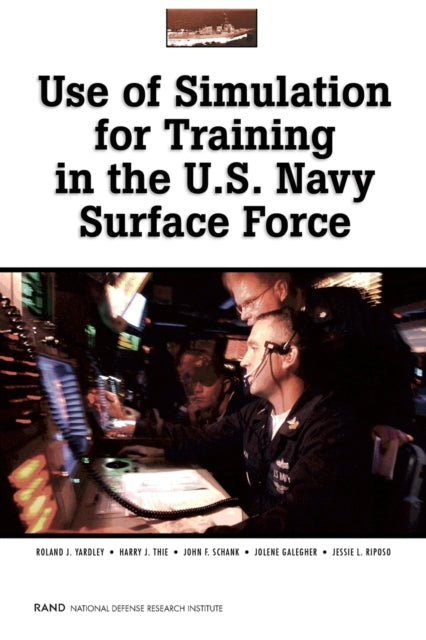 Book cover of: Use of Simulation for Training in the U.S. Navy Surface Force. By: Roland Yardley