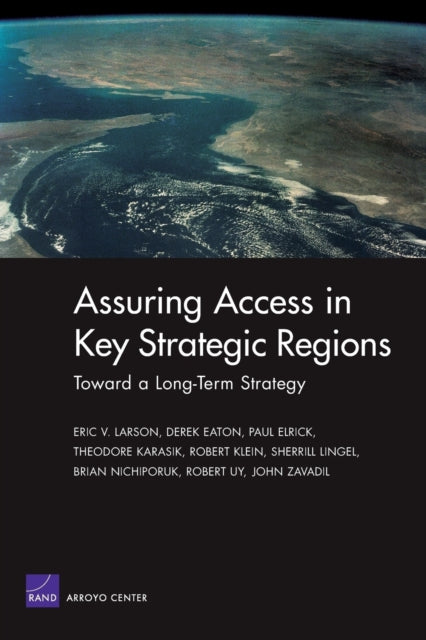 Book cover of: Toward a Long-term Strategy for Assuring Access in Key Strategic Regions. By: Eric Larson