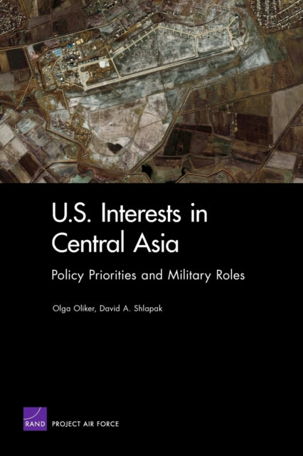 Book cover of: U.S. Interests in Central Asia. By: Olga Oliker