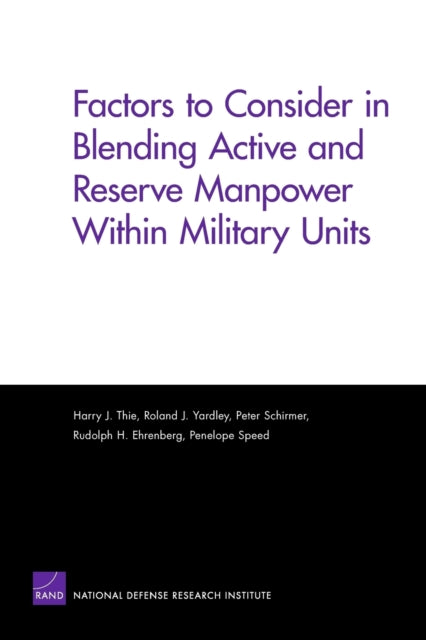 Book cover of: Factors to Consider in Blending Active and Reserve Manpower Within Military Units. By: Harry J. Thie, Harry Thie