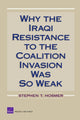 Book cover of: Why the Iraqi Resistance to the Coalition Invasion Was So Weak. By: Stephen T. Hosmer