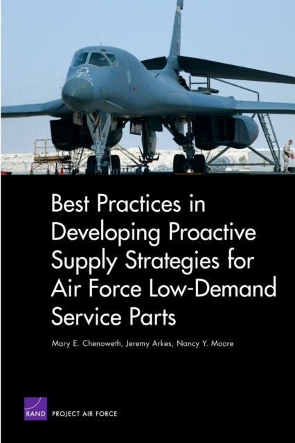 Book cover of: Best Practices in Developing Proactive Supply Strategies for Air Force Low-Demand Service Parts. By: Mary E. Chenoweth