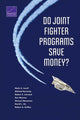 Book cover of: Do Joint Fighter Programs Save Money?. By: Mark A. Lorell