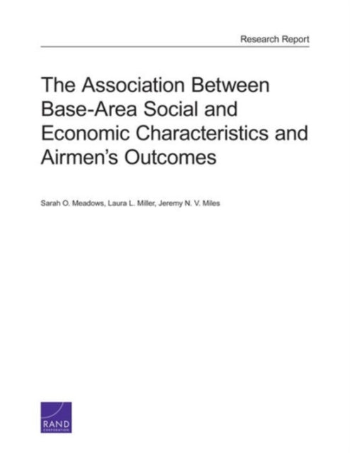 Book cover of: Association Between Base-Area Social and Economic Characteristics and Airmen's Outcomes. By: Sarah O. Meadows
