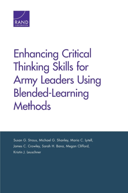 Book cover of: Enhancing Critical Thinking Skills for Army Leaders Using Blended-Learning Methods. By: Susan G. Straus