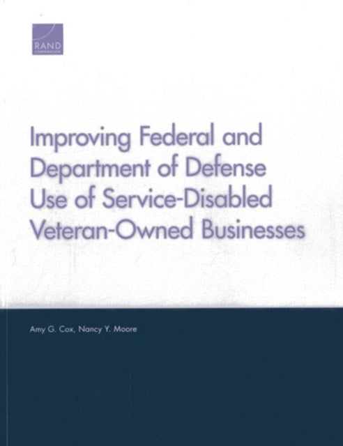 Book cover of: Improving Federal and Department of Defense Use of Service-Disabled Veteran-Owned Businesses. By: Amy G. Cox