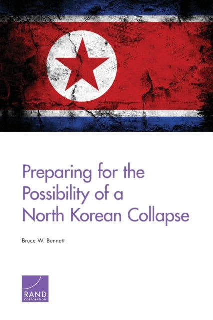 Book cover of: Preparing for the Possibility of a North Korean Collapse. By: Bruce W. Bennett