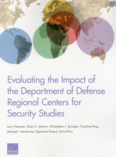Book cover of: Evaluating the Impact of the Department of Defense Regional Centers for Security Studies. By: Larry Hanauer