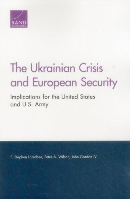 Book cover of: Ukrainian Crisis and European Security. By: F. Larrabee
