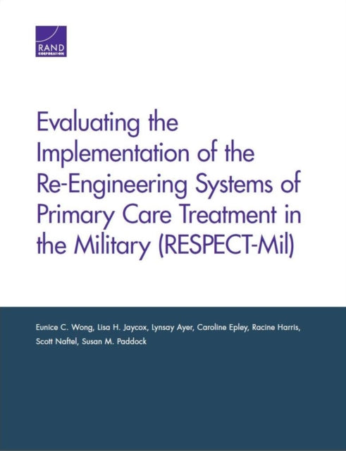 Book cover of: Evaluating the Implementation of the Re-Engineering Systems of Primary Care Treatment in the Military (Respect-MIL). By: Eunice C. Wong