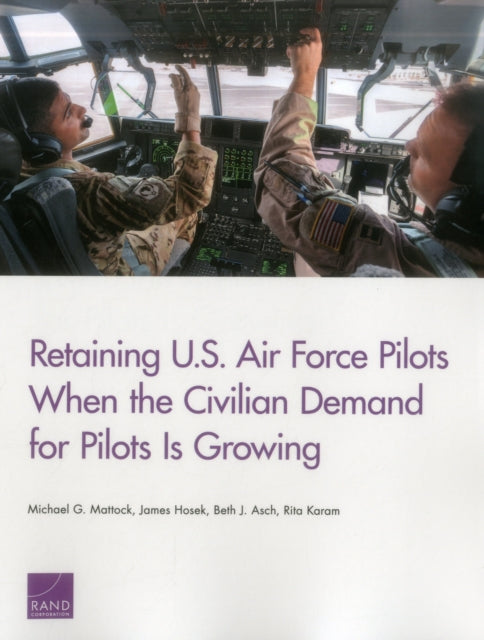 Book cover of: Retaining U.S. Air Force Pilots When the Civilian Demand for Pilots is. By: Michael Mattock