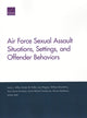 Book cover of: Air Force Sexual Assault Situations, Settings, and Offender Behaviors. By: Laura L. Miller