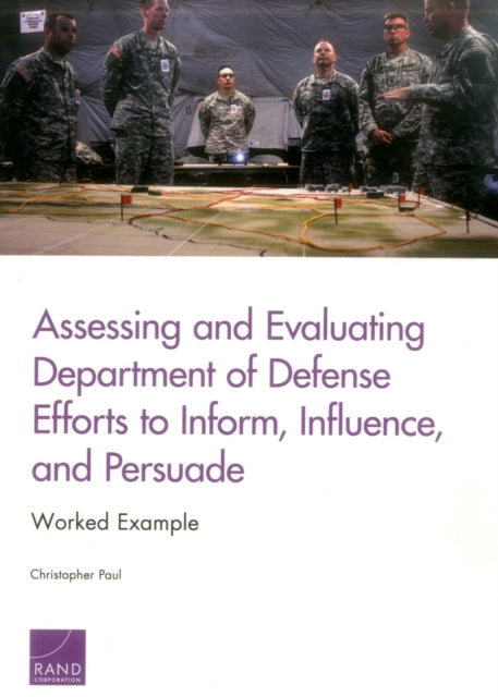 Book cover of: Assessing and Evaluating Department of Defense Efforts to Inform, Influence, and Persuade. By: Christopher Paul
