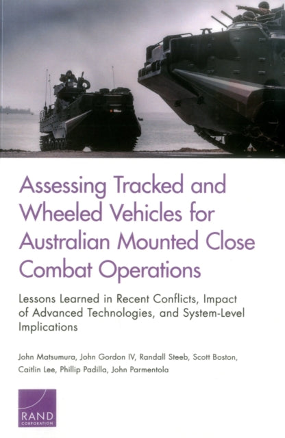 Book cover of: Assessing Tracked and Wheeled Vehicles for Australian Mounted Close Combat Operations. By: John Matsumura
