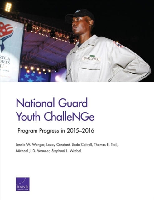Book cover of: National Guard Youth Challenge: Program Progress in 2015-2016. By: Jennie W. Wenger