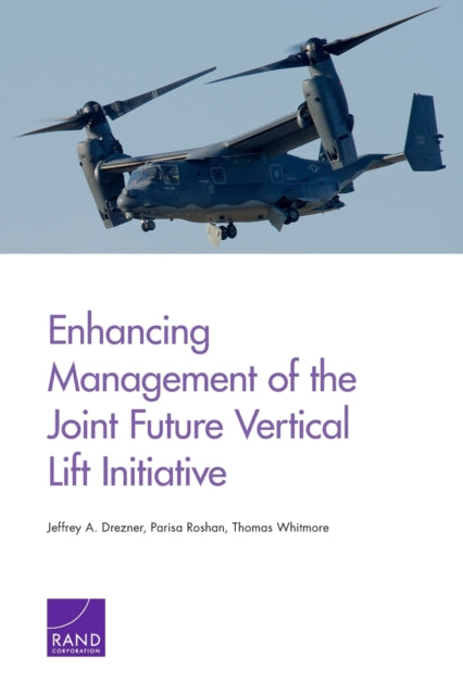 Book cover of: Enhancing Management of the Joint Future Vertical Lift Initiative. By: Jeffrey A. Drezner