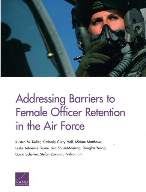 Book cover of: Addressing Barriers to Female Officer Retention in the Air Force. By: Kirsten M. Keller