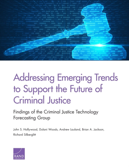Book cover of: Addressing Emerging Trends to Support the Future of Criminal Justice. By: John S. Hollywood