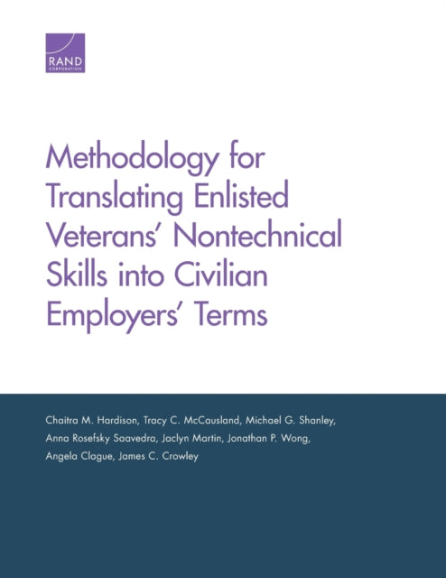 Book cover of: Methodology for Translating Enlisted Veterans' Nontechnical Skills into Civilian Employers' Terms. By: Chaitra M. Hardison