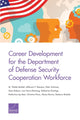 Book cover of: Career Development for the Department of Defense Security Cooperation Workforce. By: M. Wade Markel
