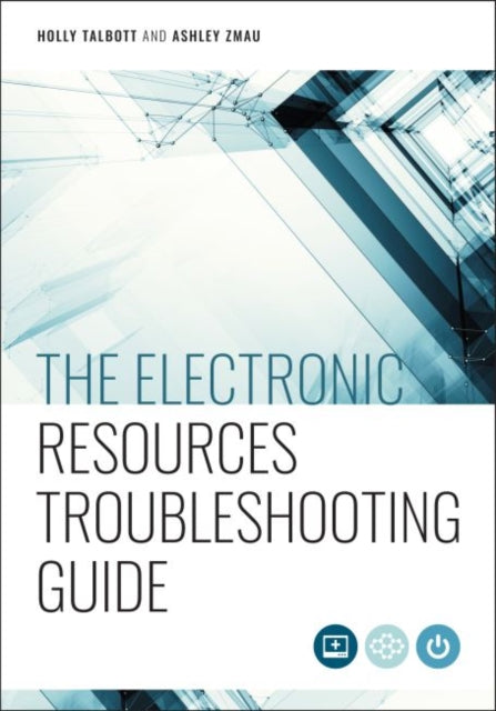 Book cover of: Electronic Resources Troubleshooting Guide. By: Holly Talbott