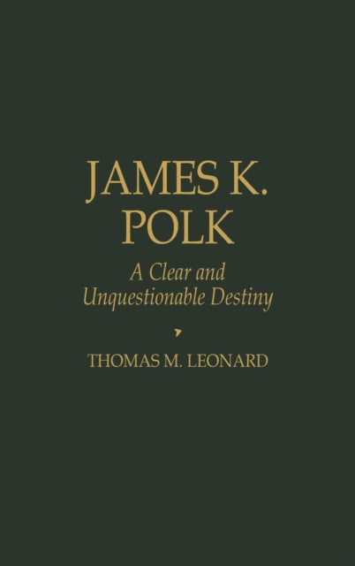Book cover of: James K. Polk. By: Thomas M. Leonard