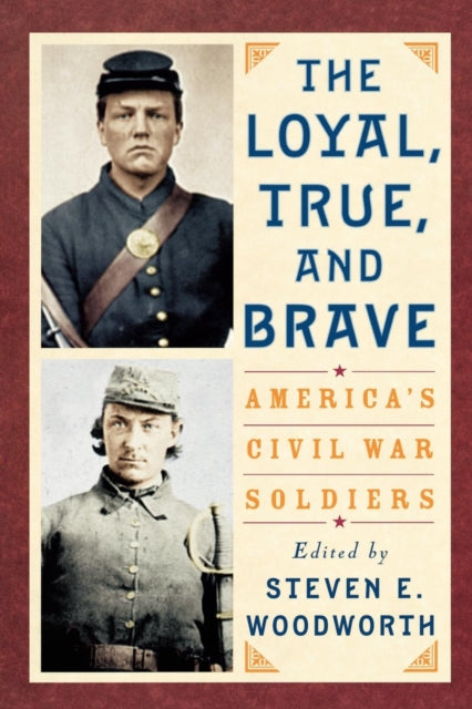 Book cover of: Loyal, True, and Brave. By: Steven E. Woodworth