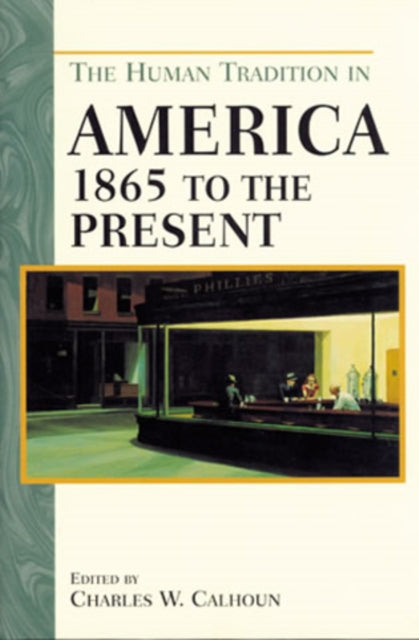 Book cover of: Human Tradition in America from 1865 to the Present. By: Charles W. Calhoun