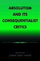Book cover of: Absolutism and Its Consequentialist Critics. By: Joram Graf Haber