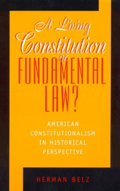 Book cover of: Living Constitution or Fundamental Law?