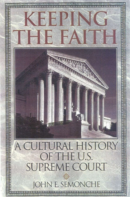 Book cover of: Keeping the Faith. By: John E. Semonche
