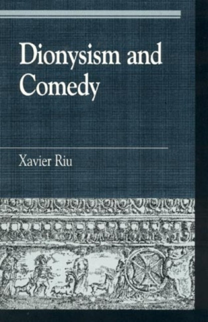 Book cover of: Dionysism and Comedy. By: Xavier Riu