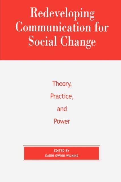 Book cover of: Redeveloping Communication for Social Change. By: Karin Gwinn Wilkins