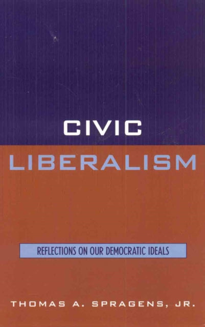 Book cover of: Civic Liberalism. By: Thomas A. Spragens Jr.