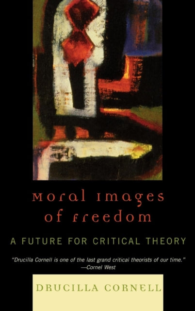 Book cover of: Moral Images of Freedom. By: Drucilla Cornell