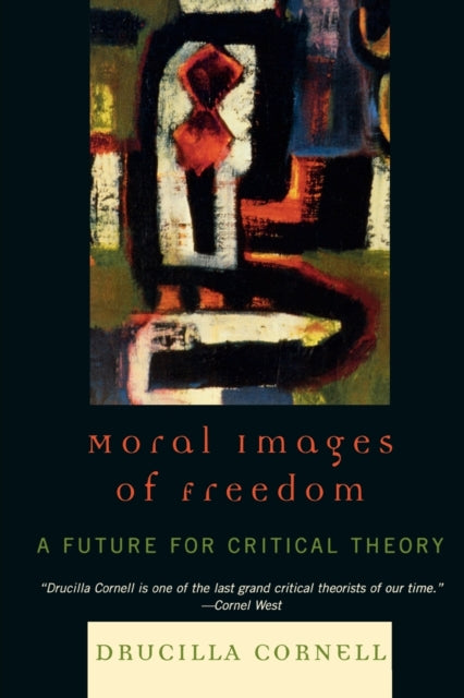 Book cover of: Moral Images of Freedom. By: Drucilla Cornell