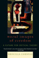 Book cover of: Moral Images of Freedom. By: Drucilla Cornell