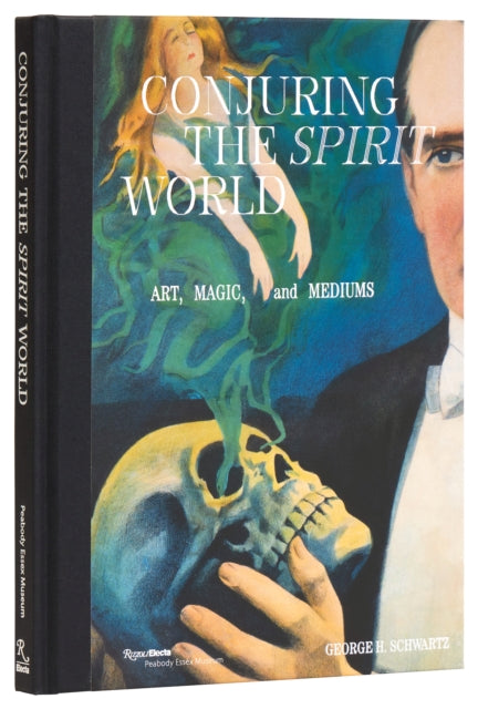 Book cover of: Conjuring the Spirit World. By: George H. Schwartz