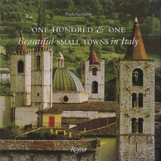 Book cover of: One Hundred & One Beautiful Small Towns in Italy. By: Paolo Lazzarin