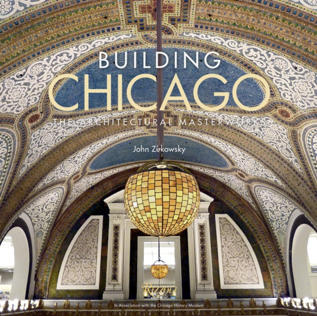 Book cover of: Building Chicago. By: John Zukowsky