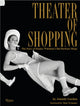 Book cover of: Theater of Shopping. By: Alastair Gordon