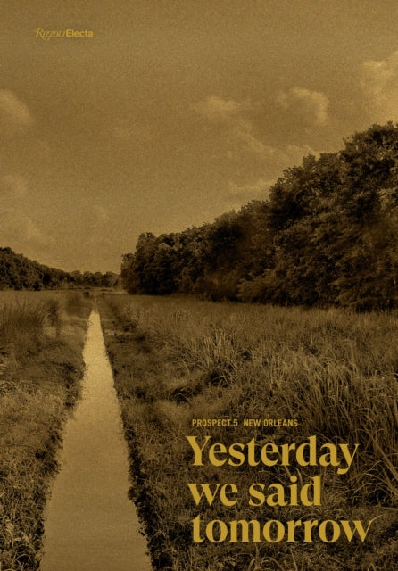 Book cover of: Prospect.5 New Orleans: Yesterday we said tomorrow. By: Naima J. Keith
